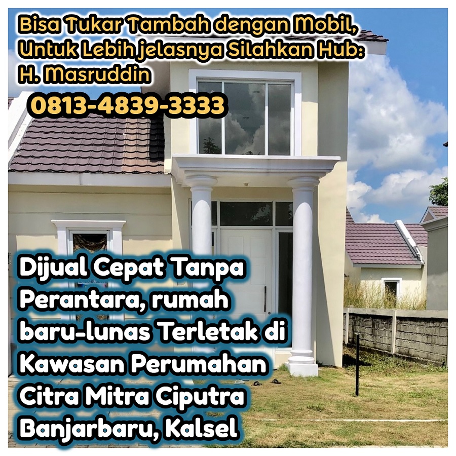 Jual Cepat Rumah Baru Tanpa Perantara di Banjarbaru Dekat Wisata Amanah Park Banjarbaru